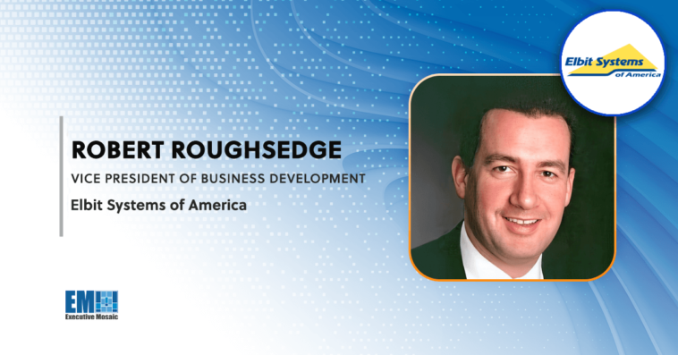 Robert Roughsedge Named Business Development VP at Elbit Systems of America