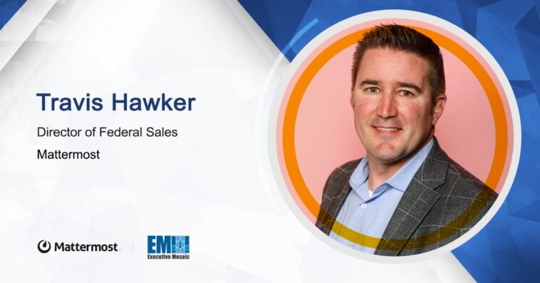 Travis Hawker Joins Mattermost as Director of Federal Sales