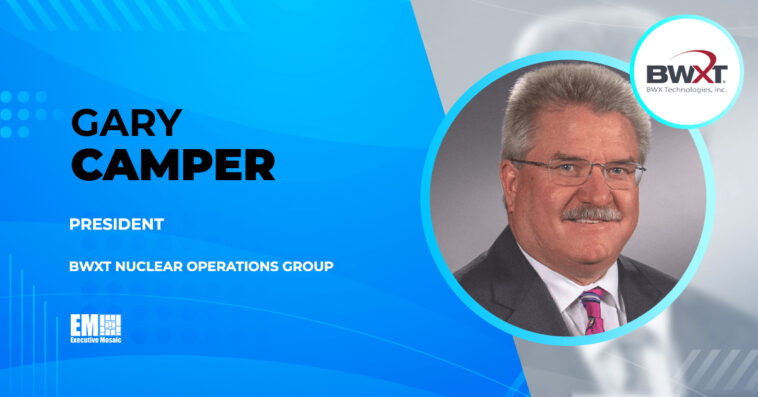 Gary Camper Elevated to President of BWXT Nuclear Operations Group