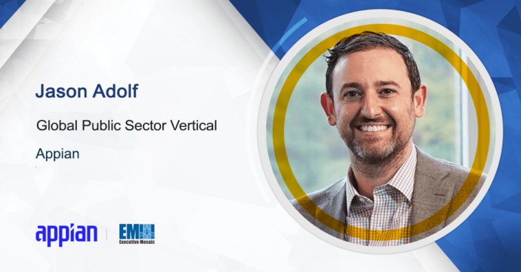 Appian’s Jason Adolf: Low-Code Center of Excellence Could Help Speed Up Federal Modernization Efforts