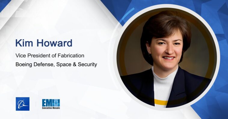 Kim Howard Joins Boeing Defense, Space & Security as VP of Fabrication