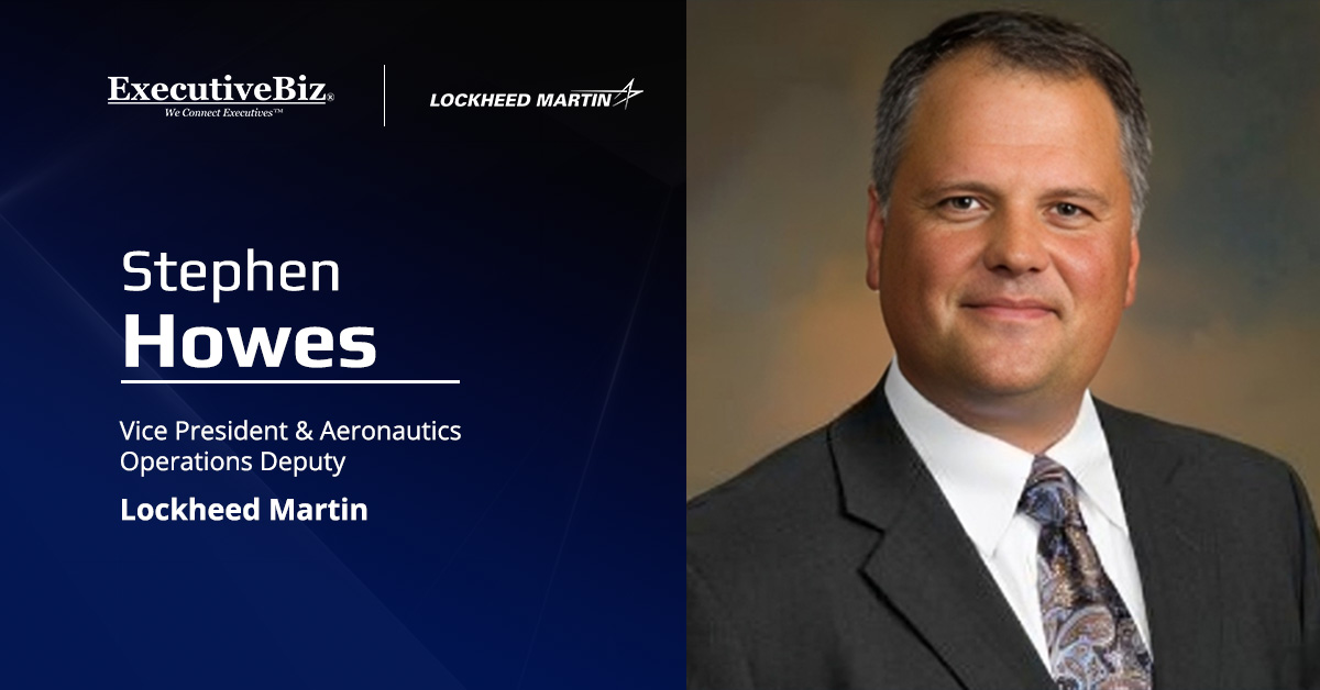 Stephen Howes. He has taken the new role of VP and aeronautics operations deputy at Lockheed Martin.