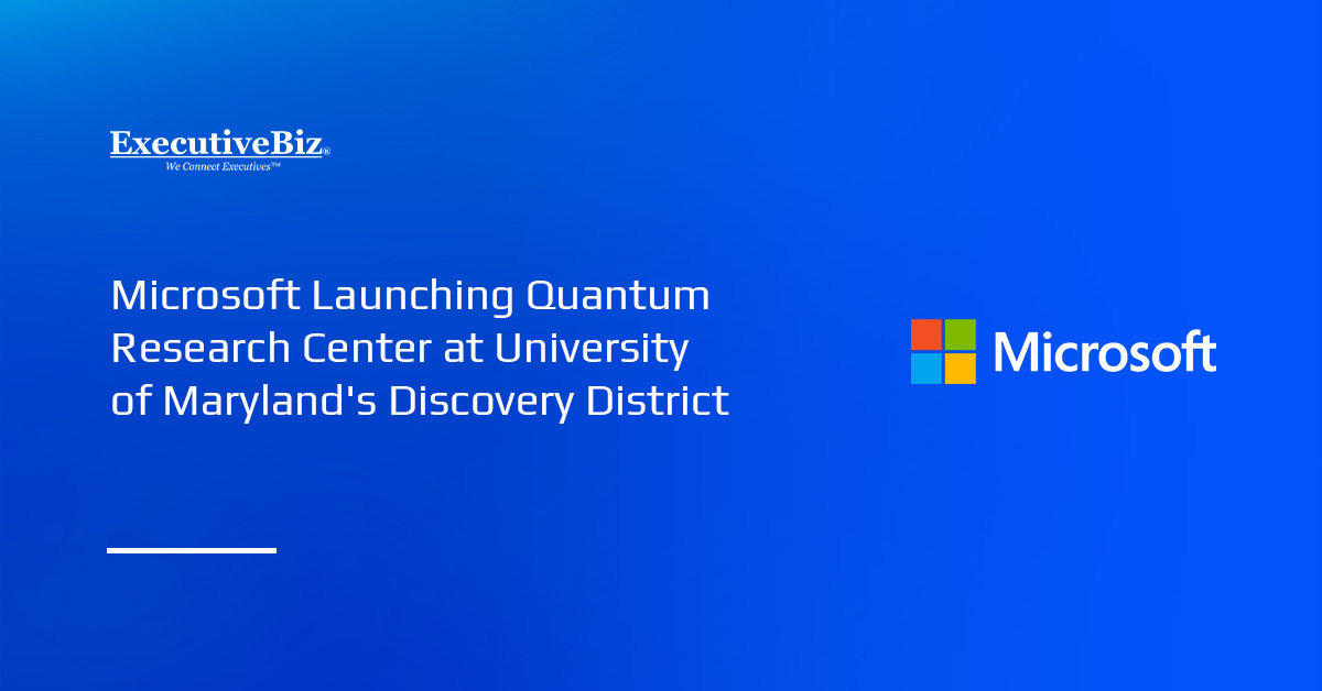 Microsoft Launching Quantum Research Center at University of Maryland’s Discovery District