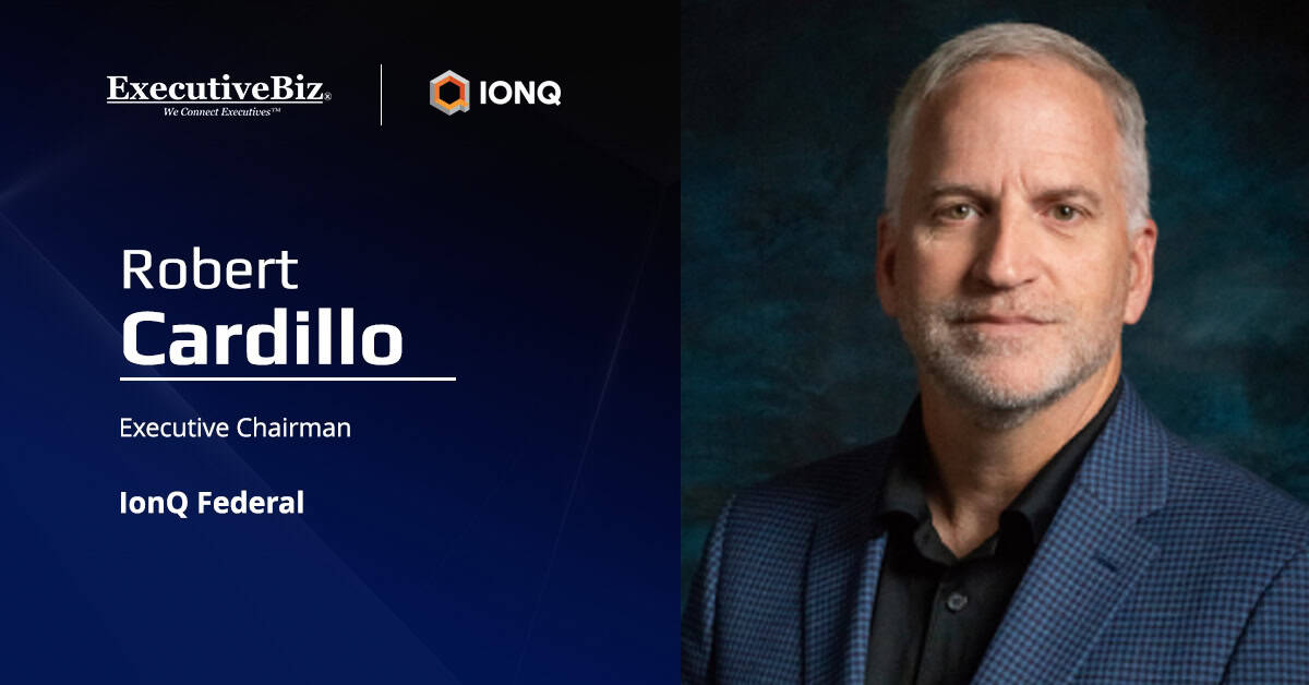 Robert Cardillo, executive chairman at IonQ Federal. Cardillo brings to the role extensive industry leadership experience