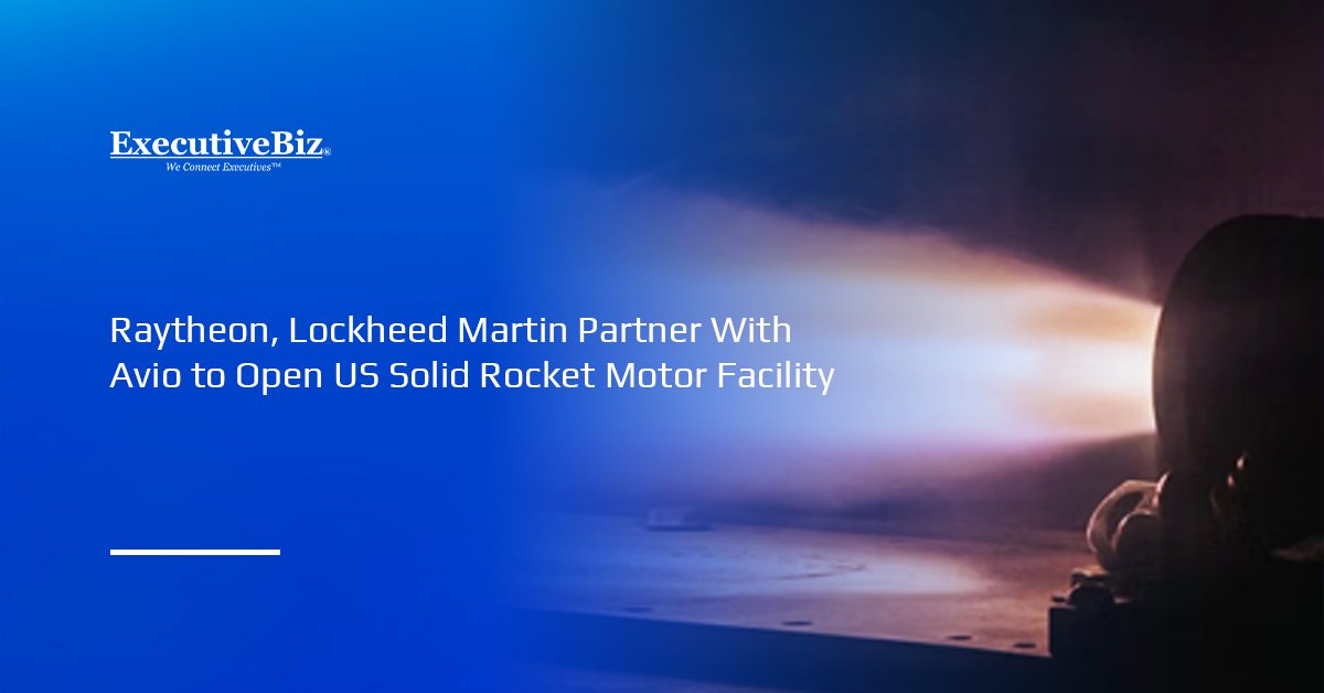 Solid rocket motor. Raytheon and Lockheed Martin have partnered with Avio to build an advanced solid rocket motor facility.