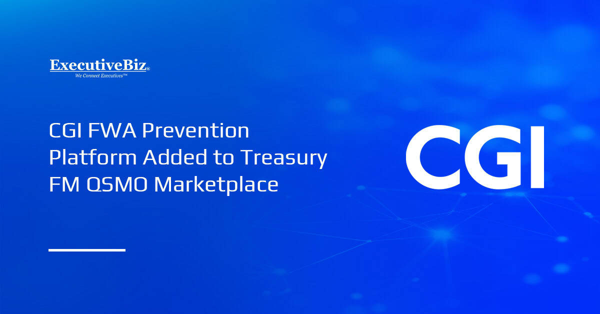CGI FWA Prevention Platform Added to Treasury FM QSMO Marketplace