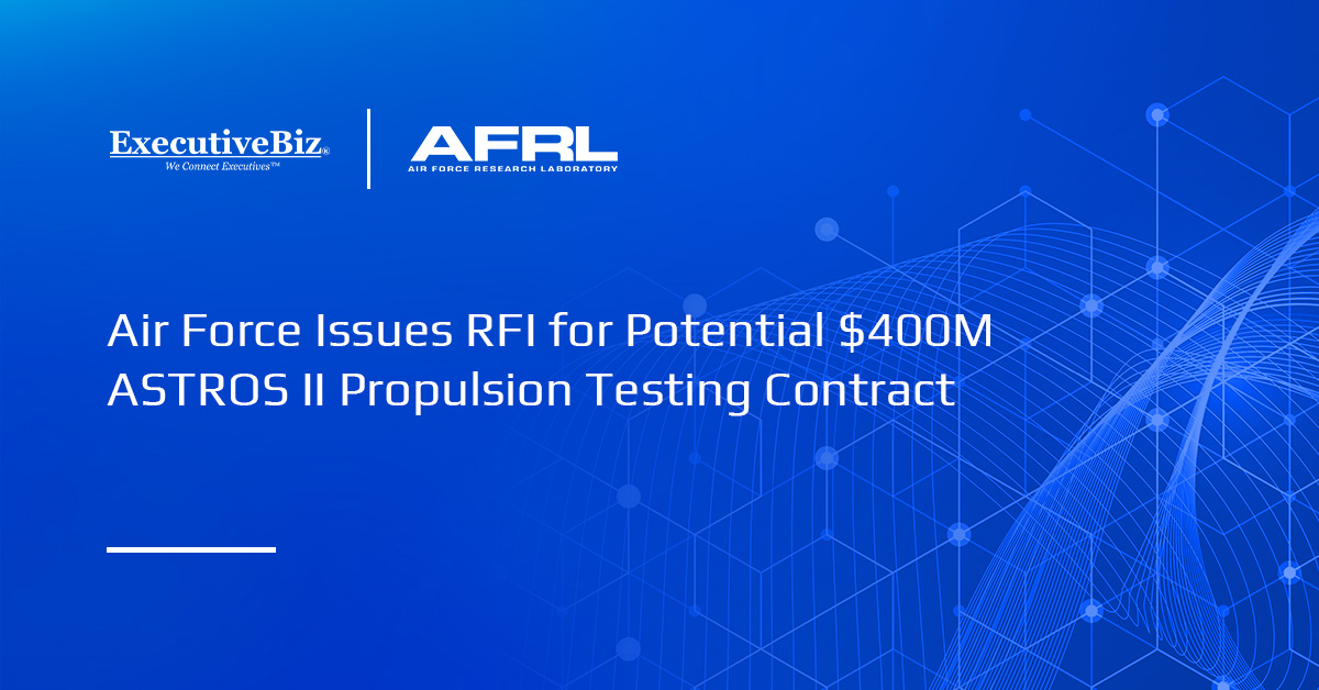 Air Force Issues RFI for Potential $400M ASTROS II Propulsion Testing Contract AFRL logo. The Air Force Research Laboratory is seeking input on vendors capable of handling the ASTROS II contract.
