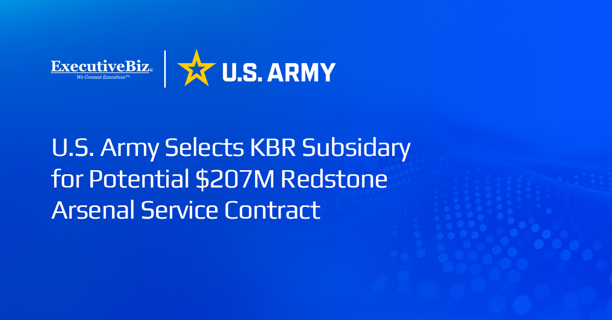 U.S. Army Selects KBR Subsidary for Potential $207M Redstone Arsenal Service Contract U.S. Army. The military branch selected KBR to perform systems engineering and software support to its weapon systems.