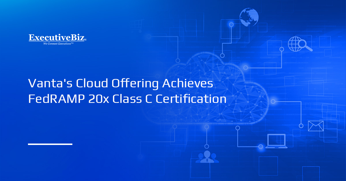Vanta’s Cloud Offering Achieves FedRAMP 20x Class C Certification Cloud computing. Vanta's cloud-based agentic platform has earned the FedRAMP 20x Class C certification.