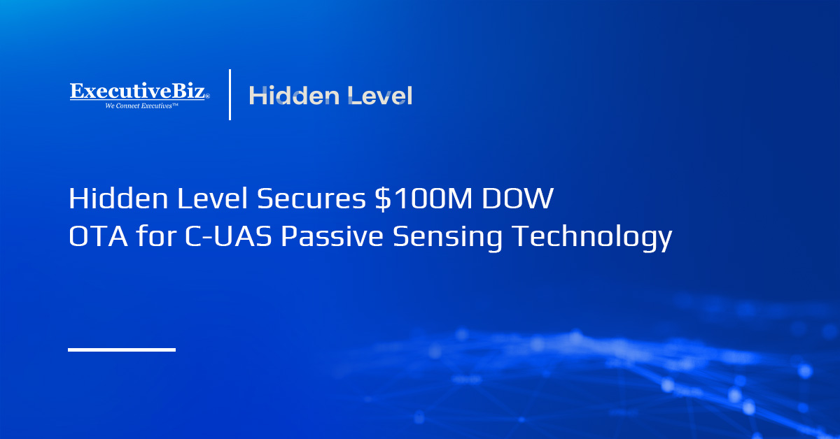 Hidden Level. The DOW has awarded Hidden Level an other transaction authority contract for C-UAS passive sensing technology.