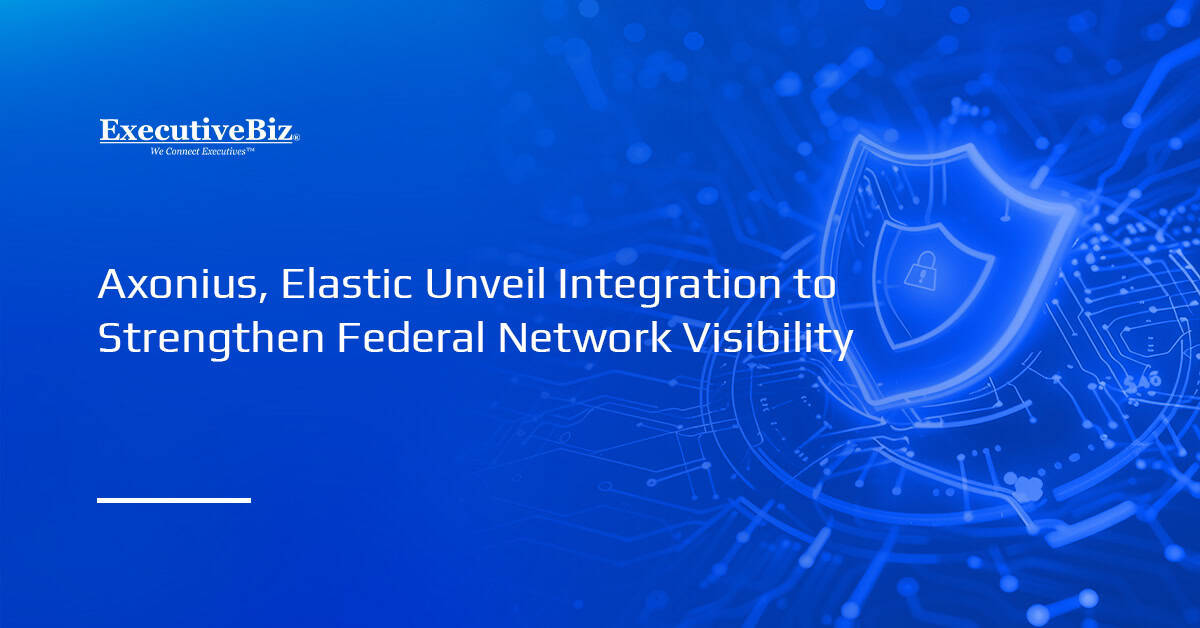 Axonius, Elastic Unveil Integration to Strengthen Federal Network Visibility Axonius, Elastic Unveil Integration to Strengthen Federal Network Visibility