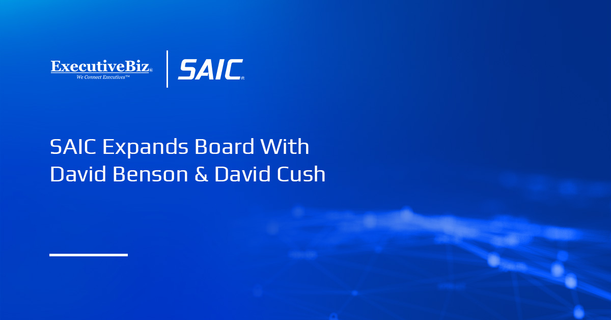 SAIC Expands Board With David Benson & David Cush SAIC Expands Board With David Benson & David Cush