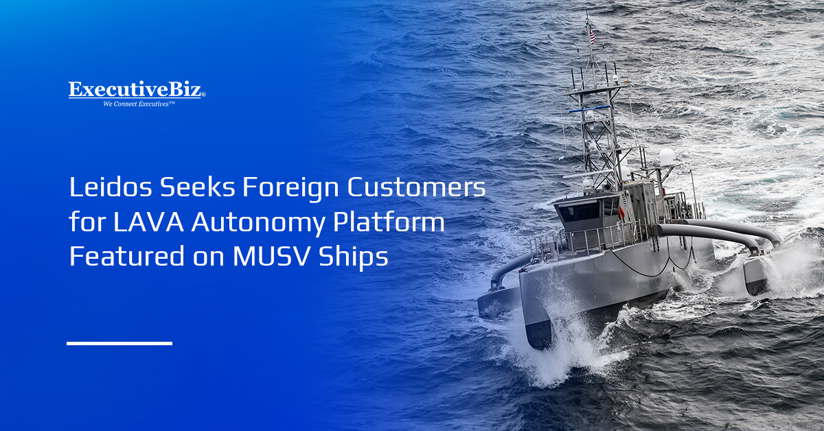 Leidos Seeks Foreign Customers for LAVA Autonomy Platform Featured on MUSV Ships Leidos Seeks Foreign Customers for LAVA Autonomy Platform Featured on MUSV Ships