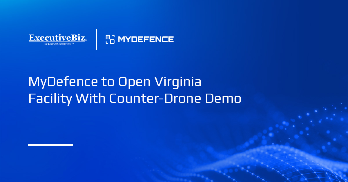 MyDefence to Open Virginia Facility With Counter-Drone Demo