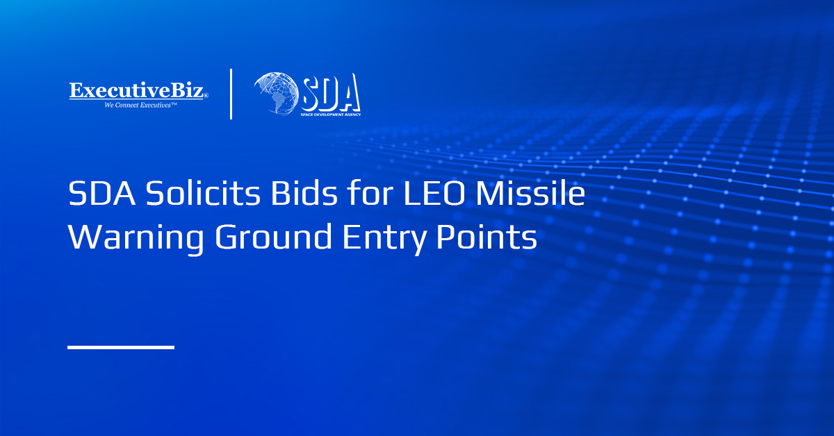 SDA Solicits Bids for LEO Missile Warning Ground Entry Points